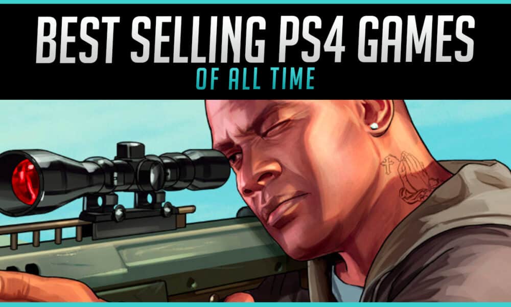 best selling ps4 games so far