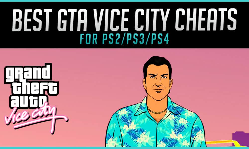 GTA Vice City Cheat Codes: PS2/PS3/PS4, PC, Xbox