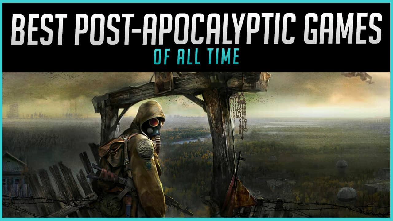 The Best Post-Apocalyptic Games of All Time