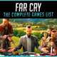 The Complete Far Cry Games List in Order